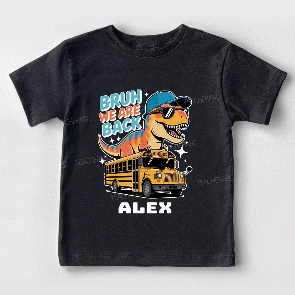 Personalized Name Bruh We Are Back Toddler T-shirts