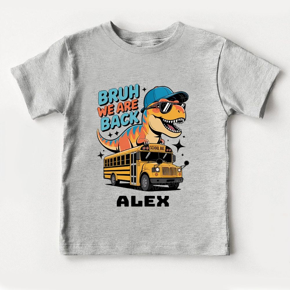 Personalized Name Bruh We Are Back Toddler T-shirts