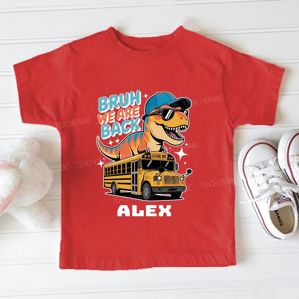 Personalized Name Bruh We Are Back Toddler T-shirts