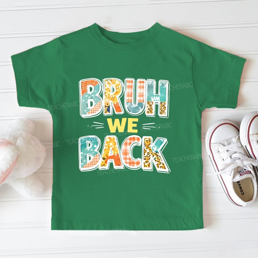 Bruh We Back For Class Toddler T-shirts