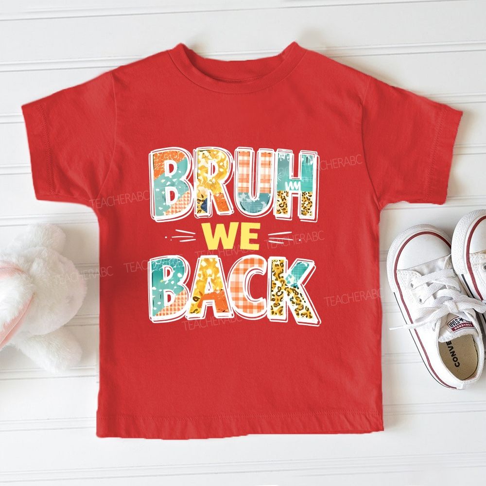 Bruh We Back For Class Toddler T-shirts