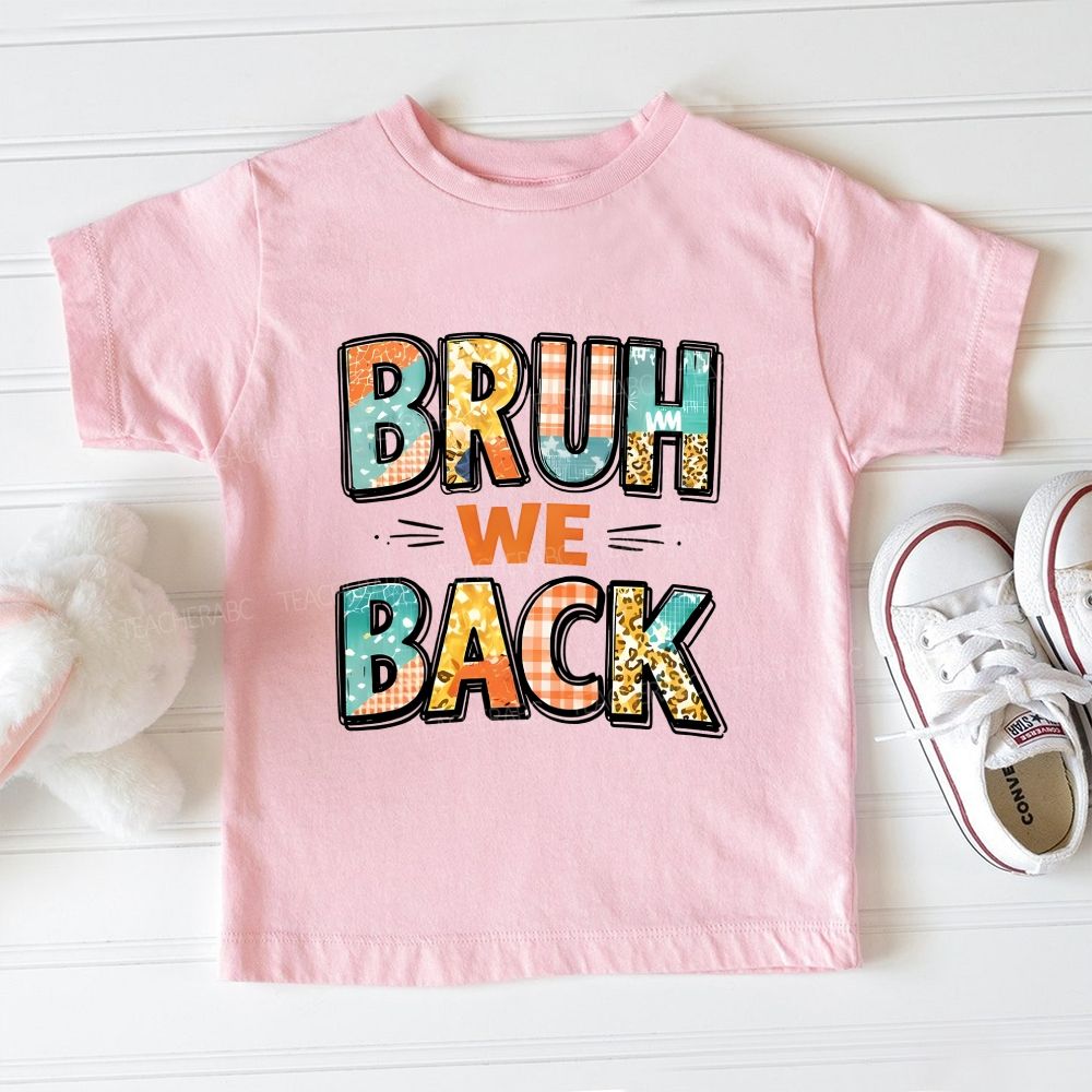 Bruh We Back For Class Toddler T-shirts