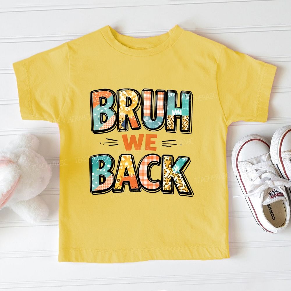 Bruh We Back For Class Toddler T-shirts