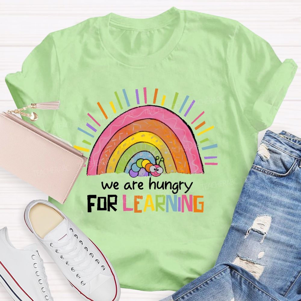 We Are Hungry For Learning  Graphic  Teacher T-shirt