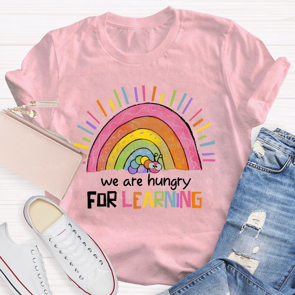 We Are Hungry For Learning  Graphic  Teacher T-shirt