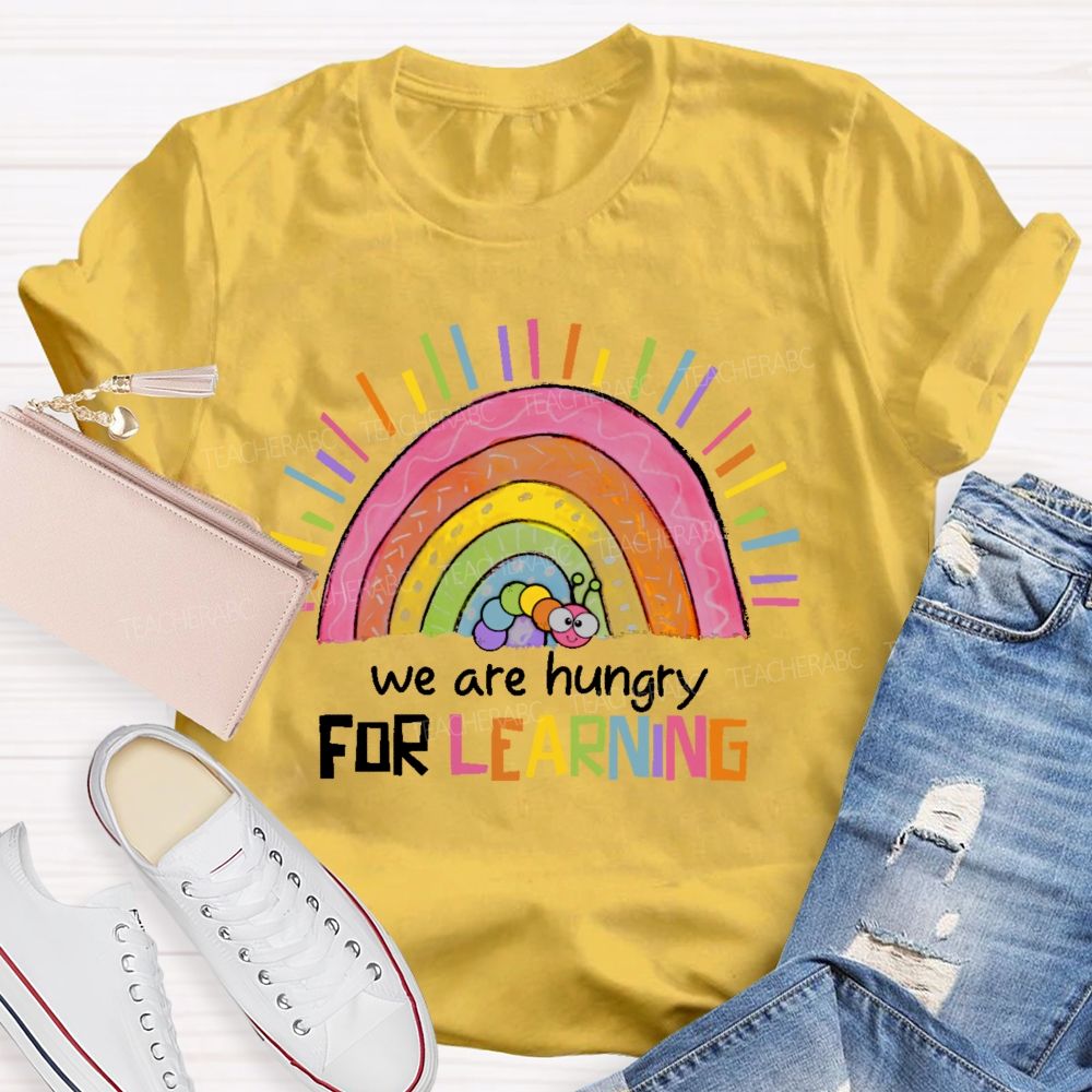 We Are Hungry For Learning  Graphic  Teacher T-shirt