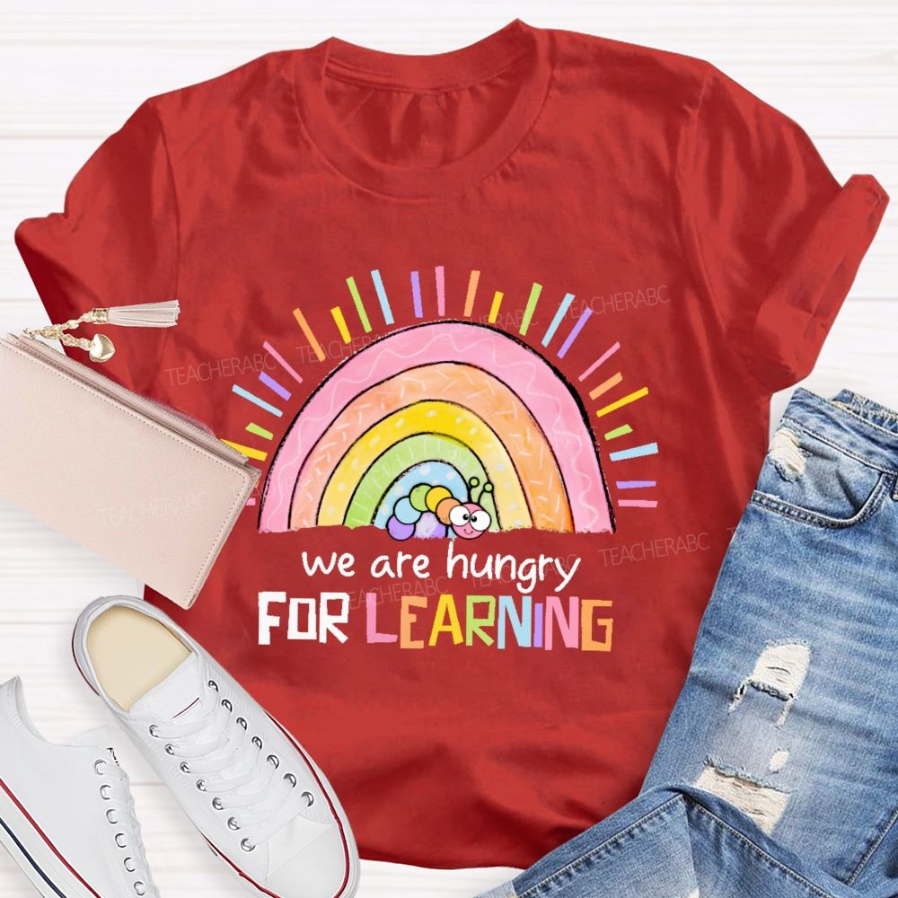 We Are Hungry For Learning  Graphic  Teacher T-shirt