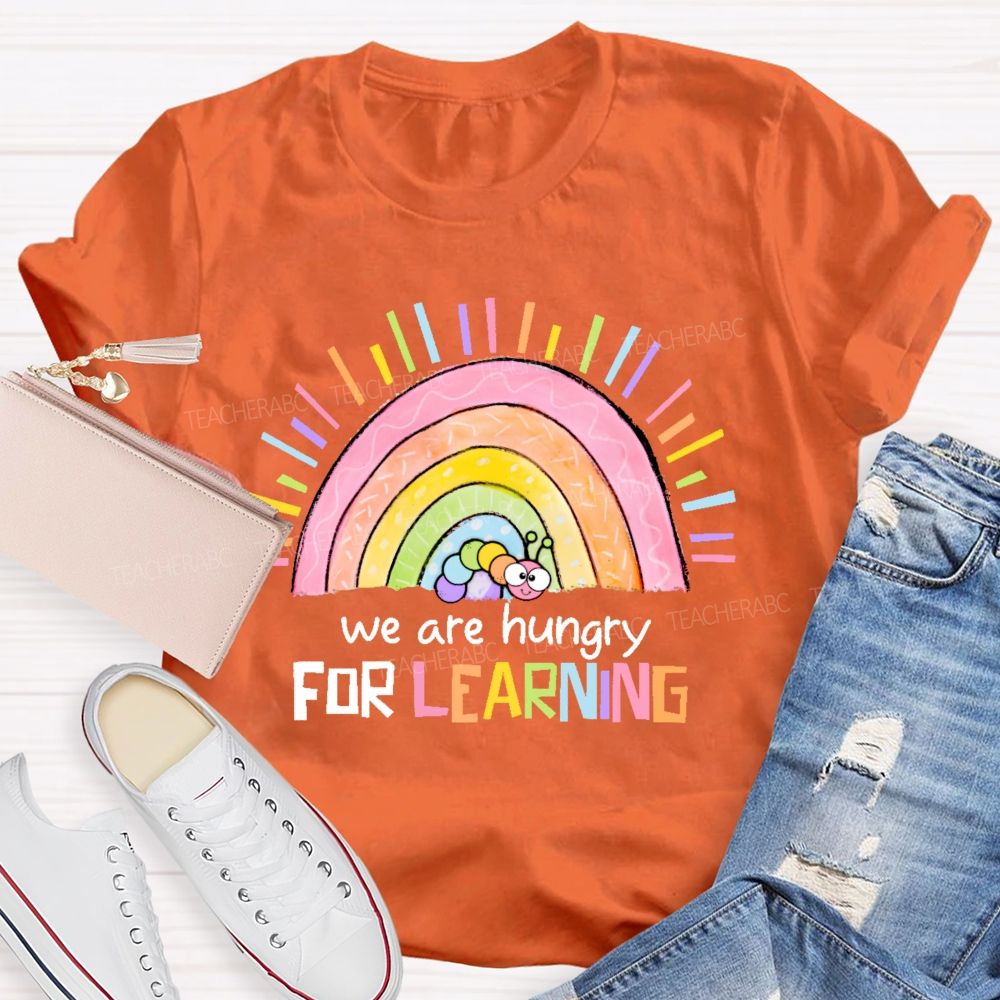 We Are Hungry For Learning  Graphic  Teacher T-shirt