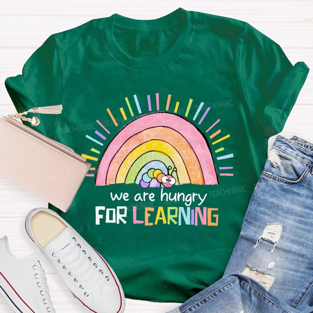 We Are Hungry For Learning  Graphic  Teacher T-shirt