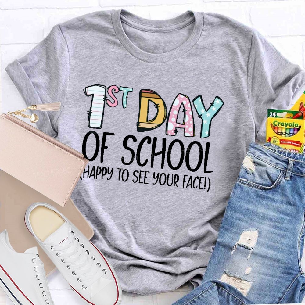 1st Day Of School  Happy To See Your Face  Teacher T-shirt