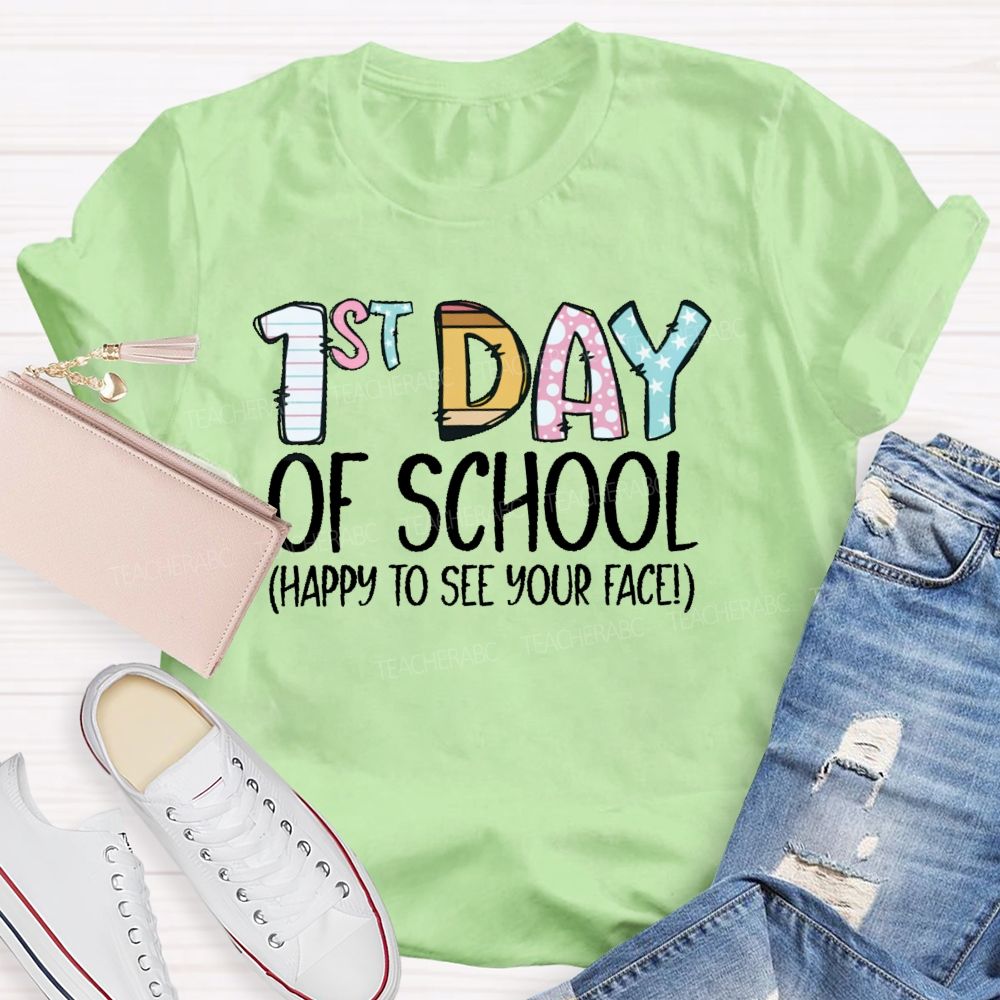 1st Day Of School  Happy To See Your Face  Teacher T-shirt