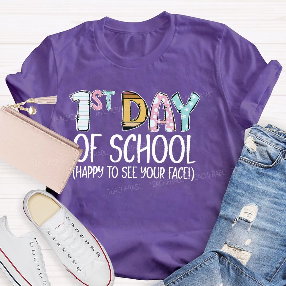 1st Day Of School  Happy To See Your Face  Teacher T-shirt