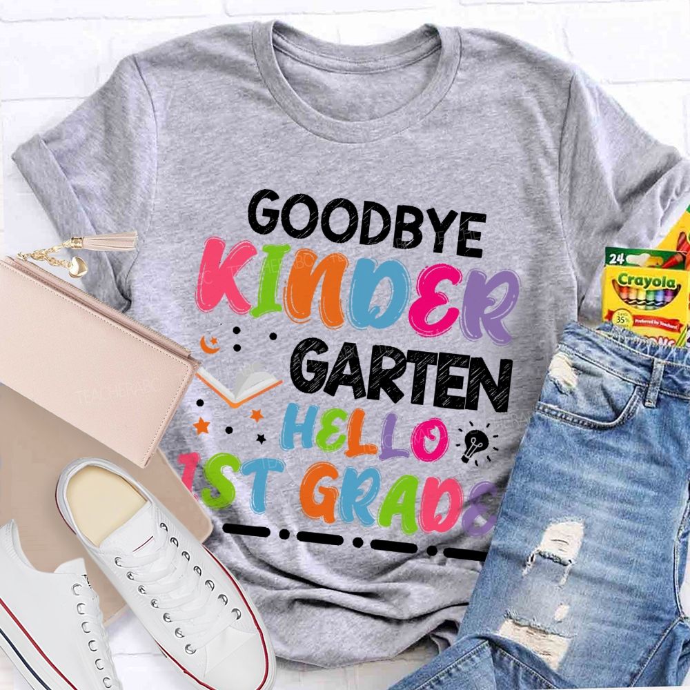 Personalized Grade  Goodbye Kindergarten Hello 1st Grade   Teacher T-shirt