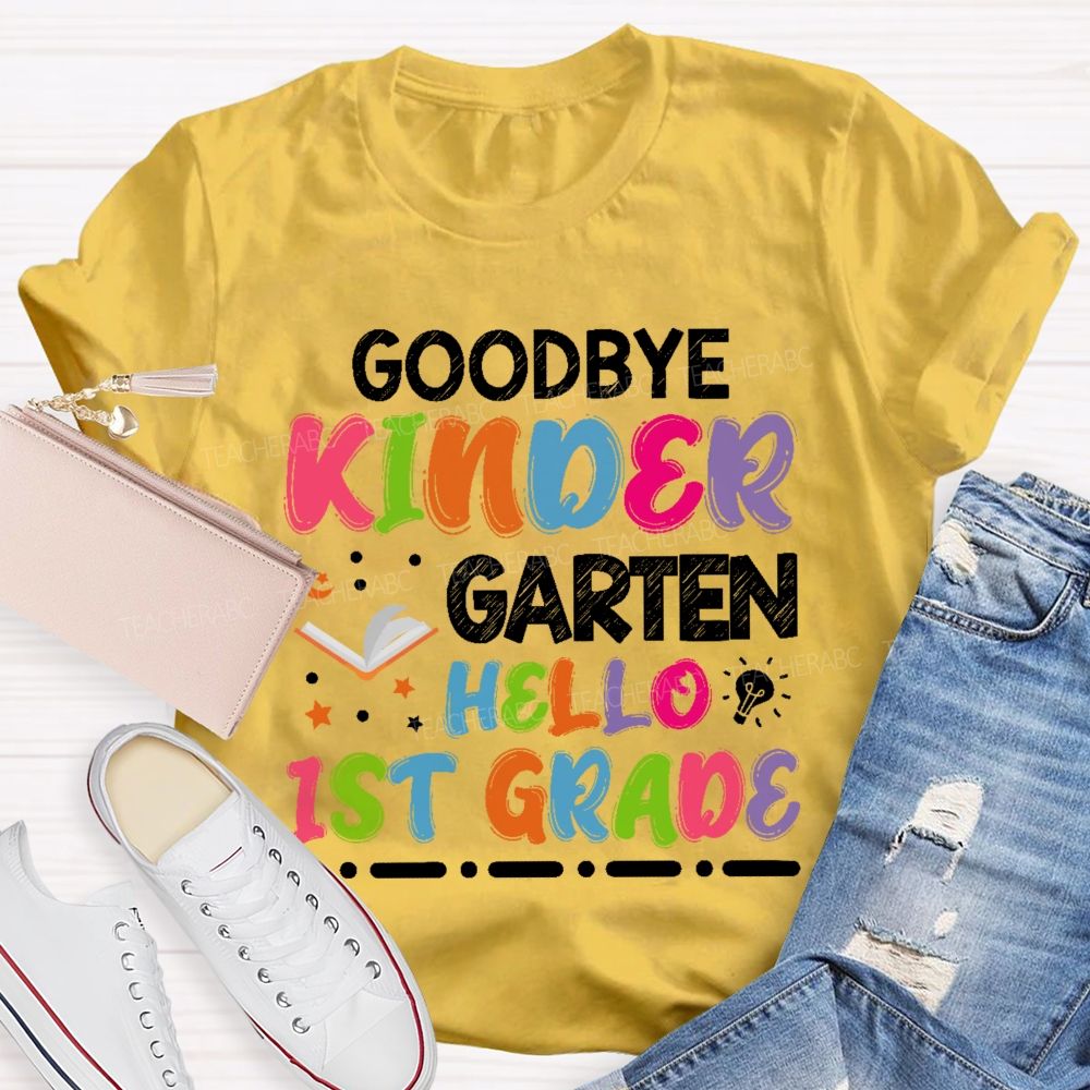 Personalized Grade  Goodbye Kindergarten Hello 1st Grade   Teacher T-shirt