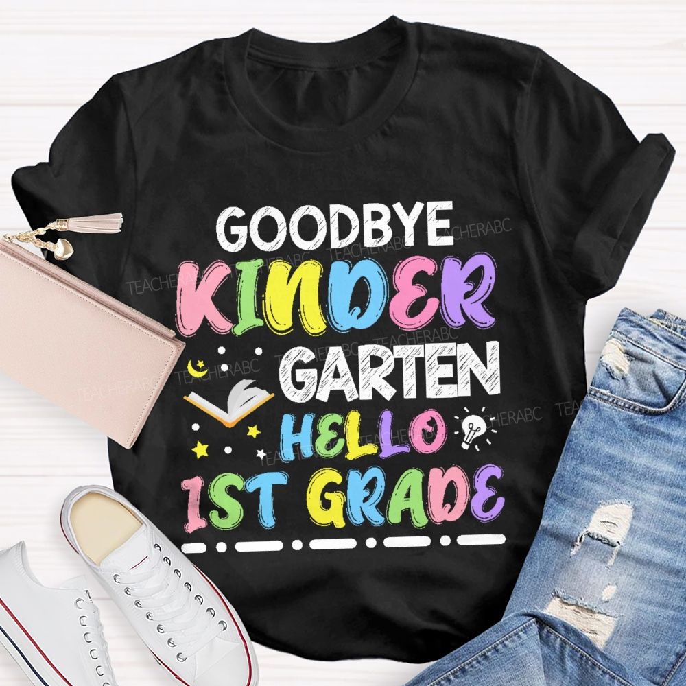 Personalized Grade  Goodbye Kindergarten Hello 1st Grade   Teacher T-shirt