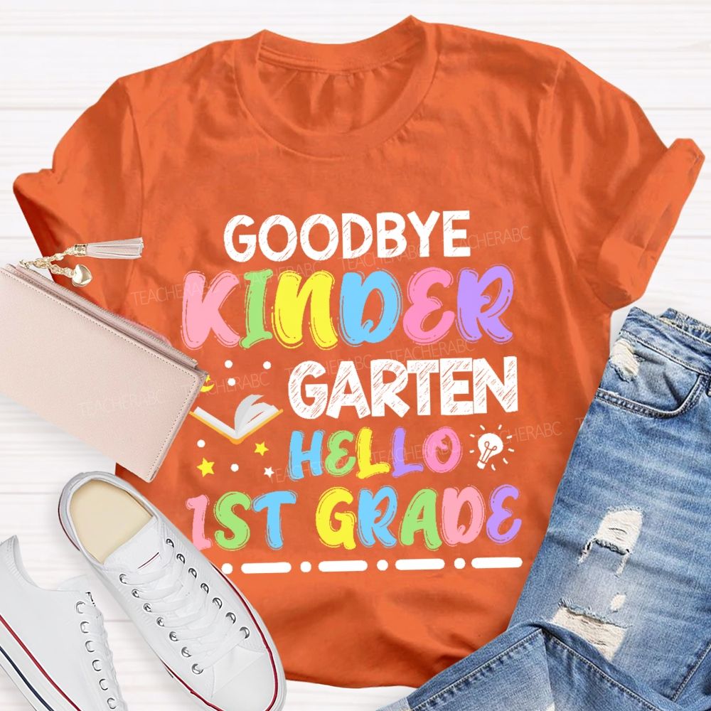 Personalized Grade  Goodbye Kindergarten Hello 1st Grade   Teacher T-shirt