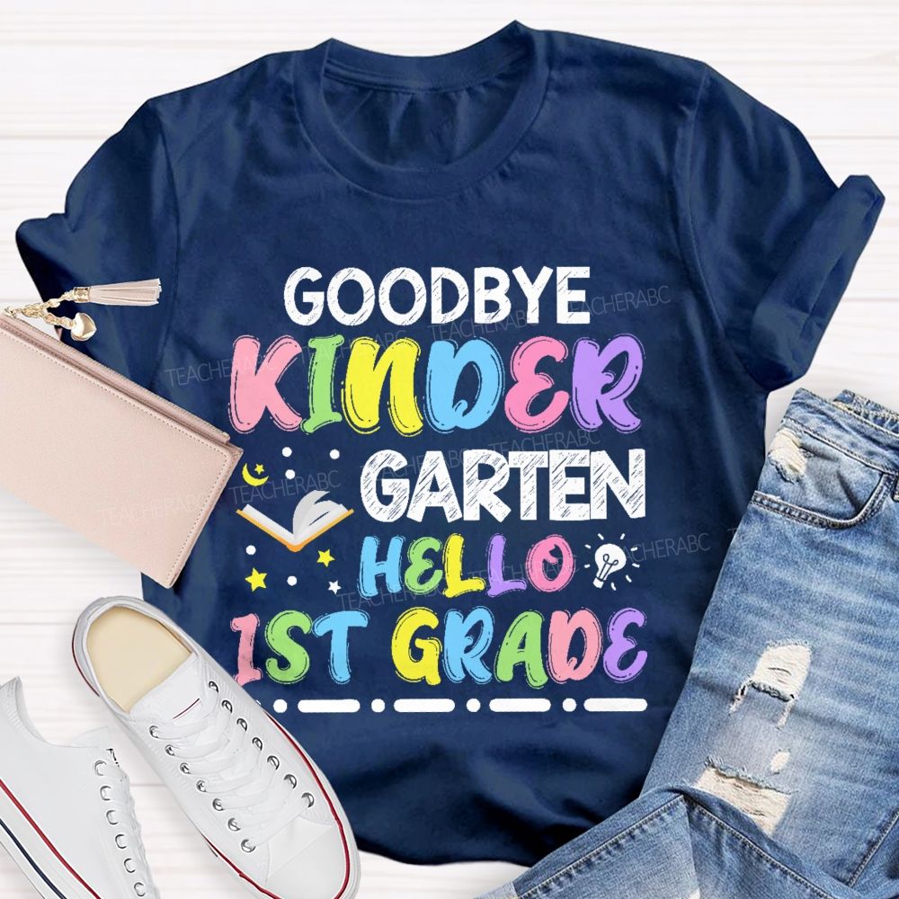 Personalized Grade  Goodbye Kindergarten Hello 1st Grade   Teacher T-shirt