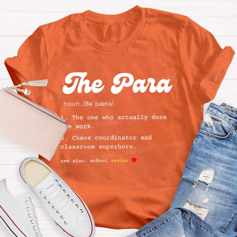 The Para The One Who Actually Does The Work  Teacher T-shirt