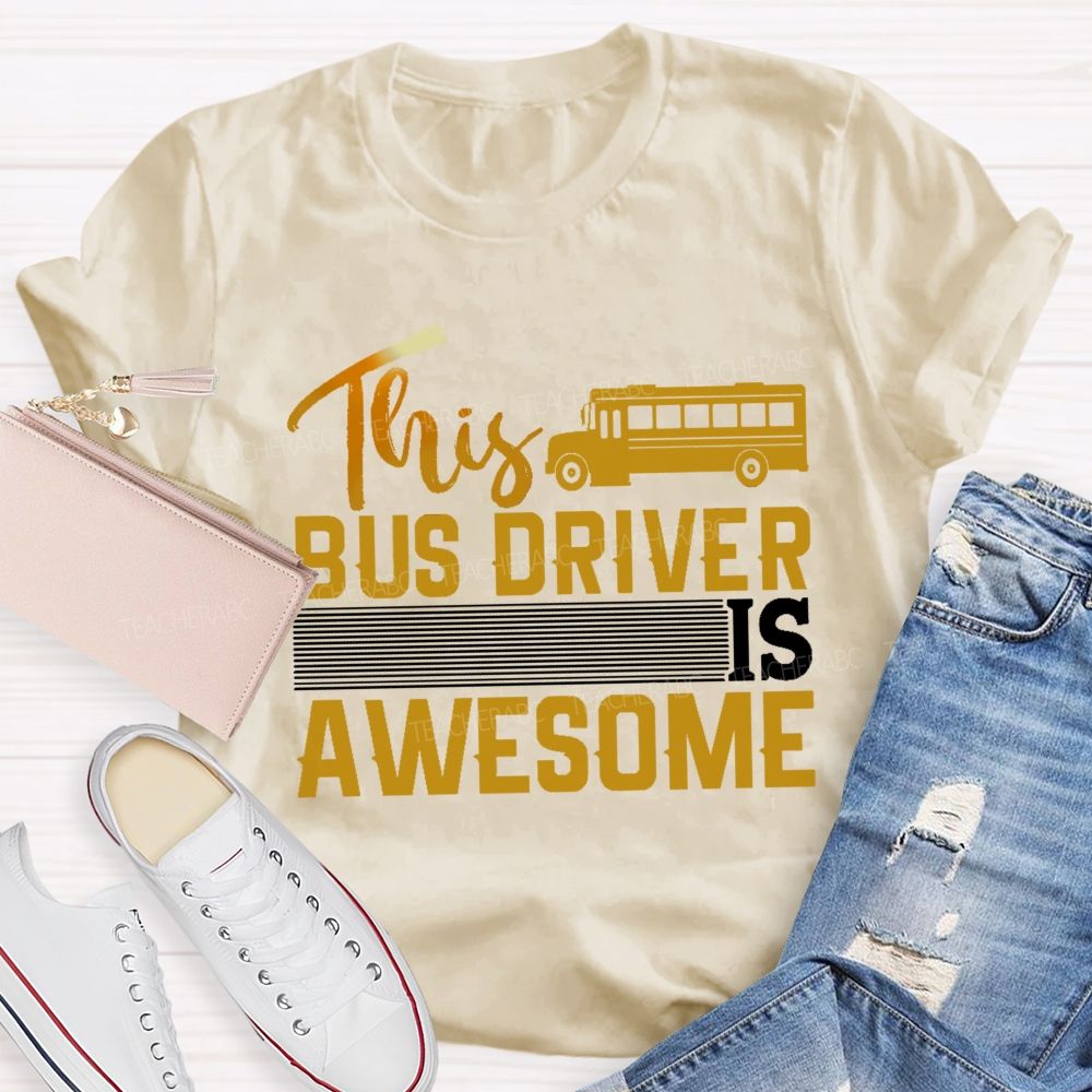 This Bus Driver Is Awesome  Teacher T-shirt