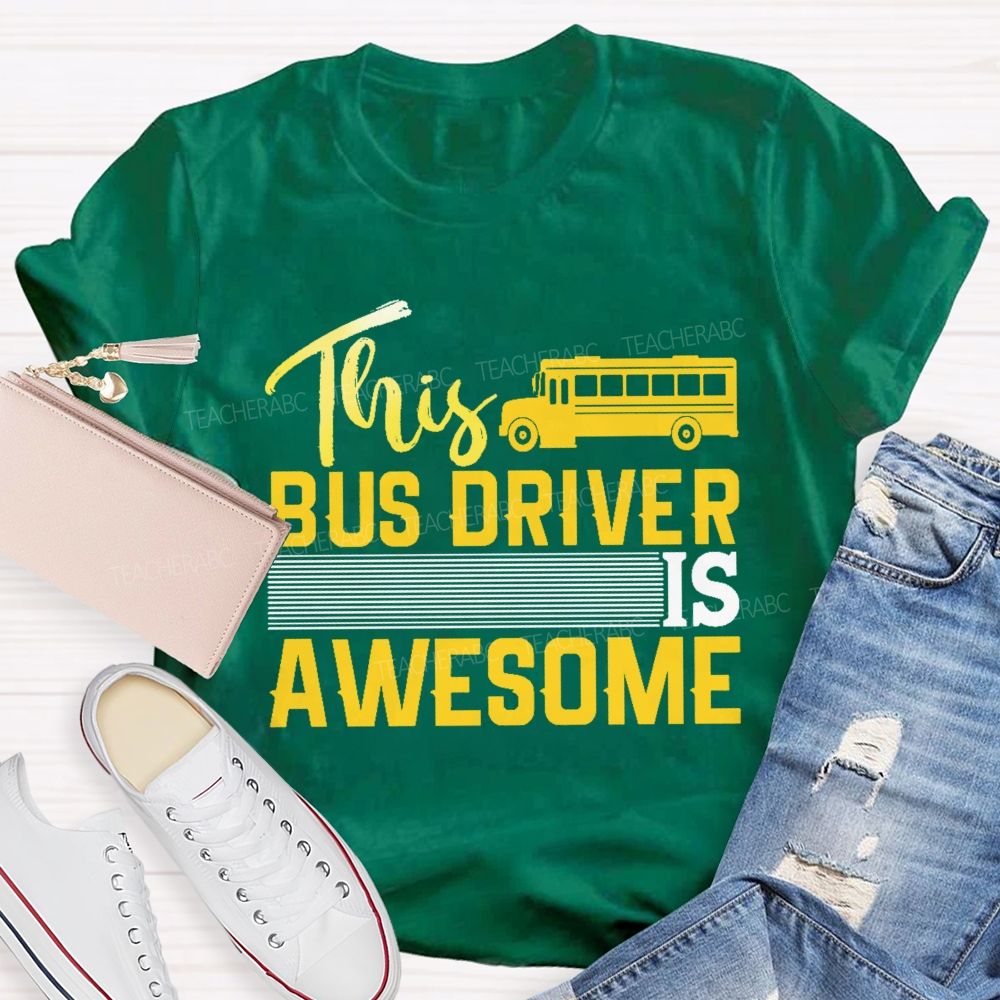 This Bus Driver Is Awesome  Teacher T-shirt