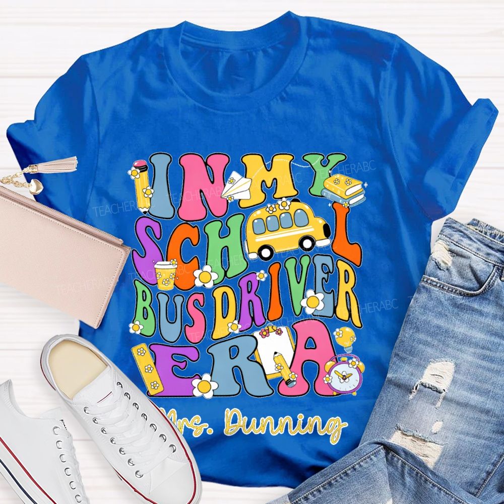 Personalized Name  In My School Bus Driver Era  Teacher T-shirt