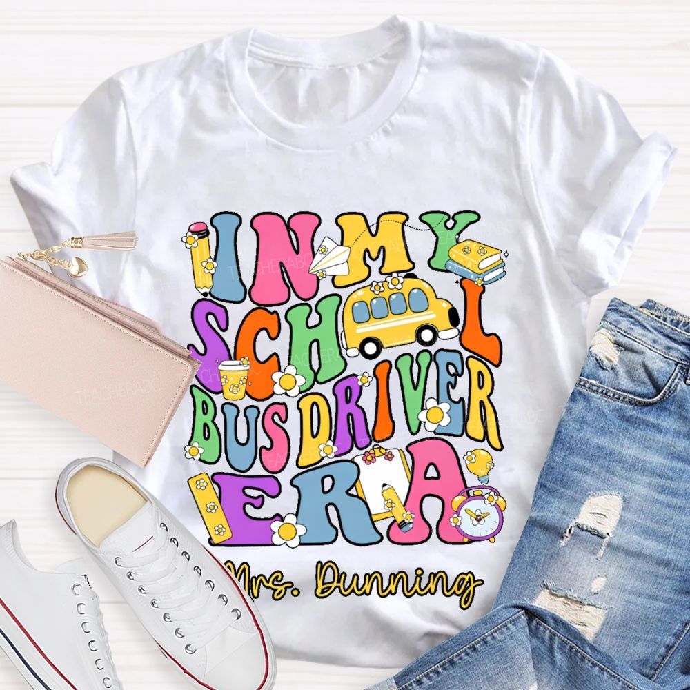 Personalized Name  In My School Bus Driver Era  Teacher T-shirt