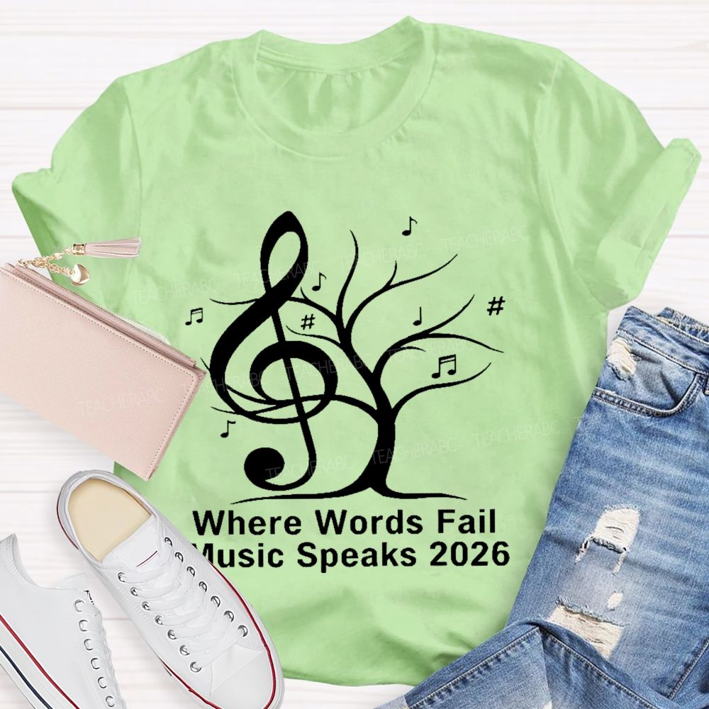 Where Words Fail Music Speaks 2026  Teacher T-shirt