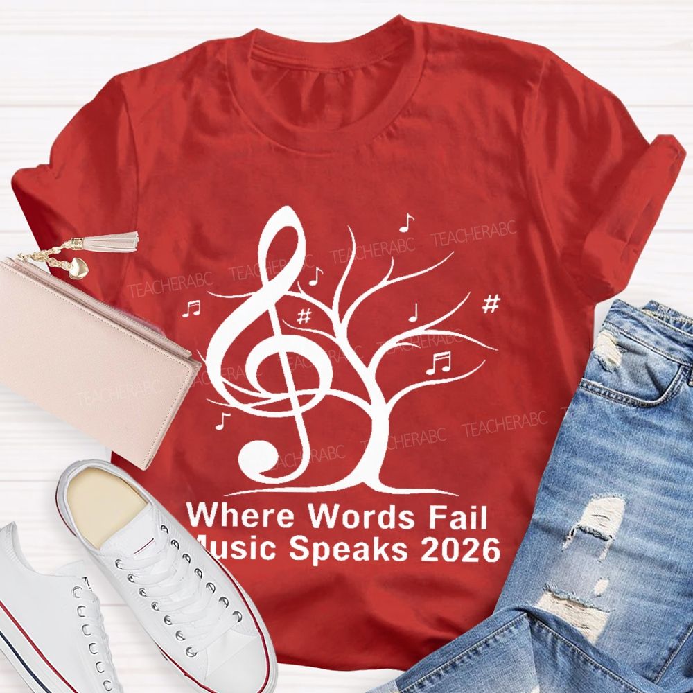 Where Words Fail Music Speaks 2026  Teacher T-shirt