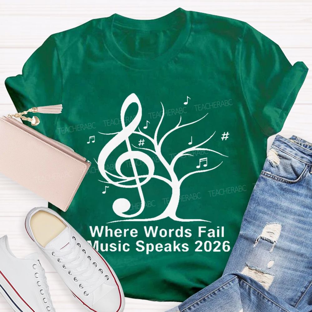 Where Words Fail Music Speaks 2026  Teacher T-shirt
