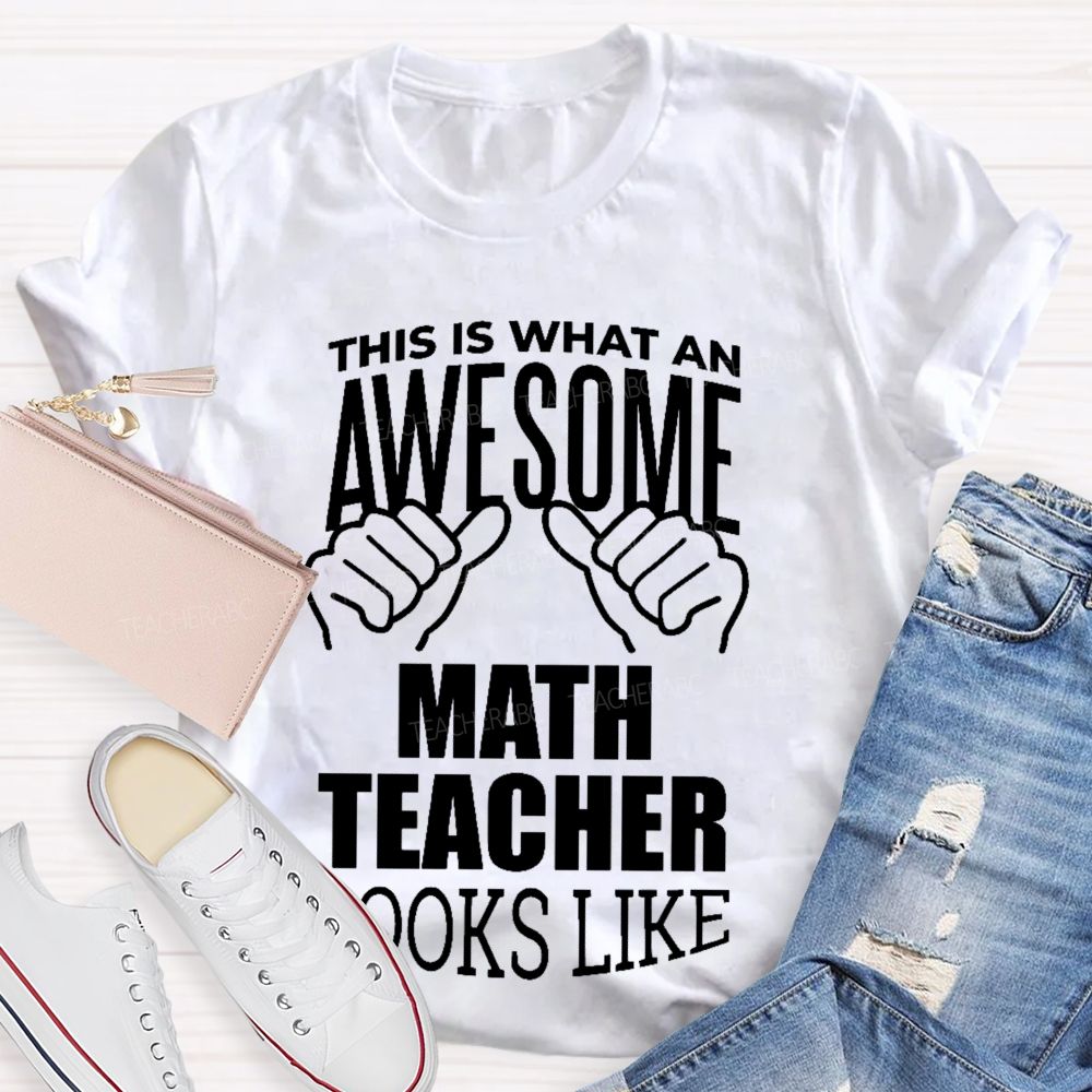 This Is What An Awesome Math Teacher Looks Like Letters Graphics  Teacher T-shirt