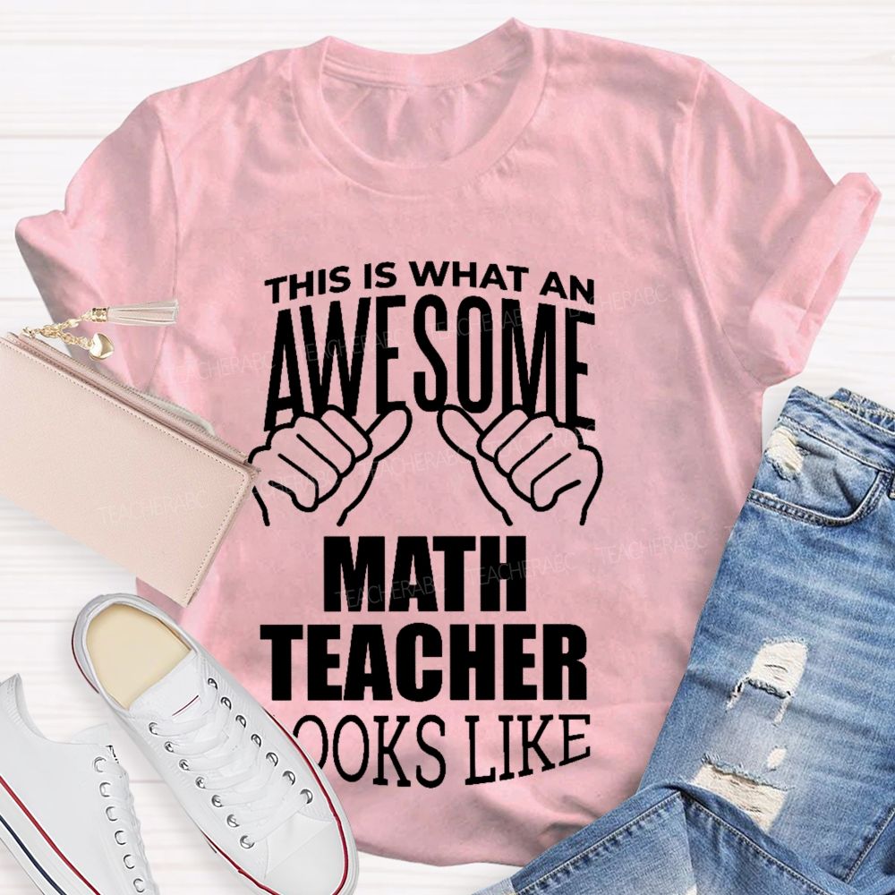 This Is What An Awesome Math Teacher Looks Like Letters Graphics  Teacher T-shirt