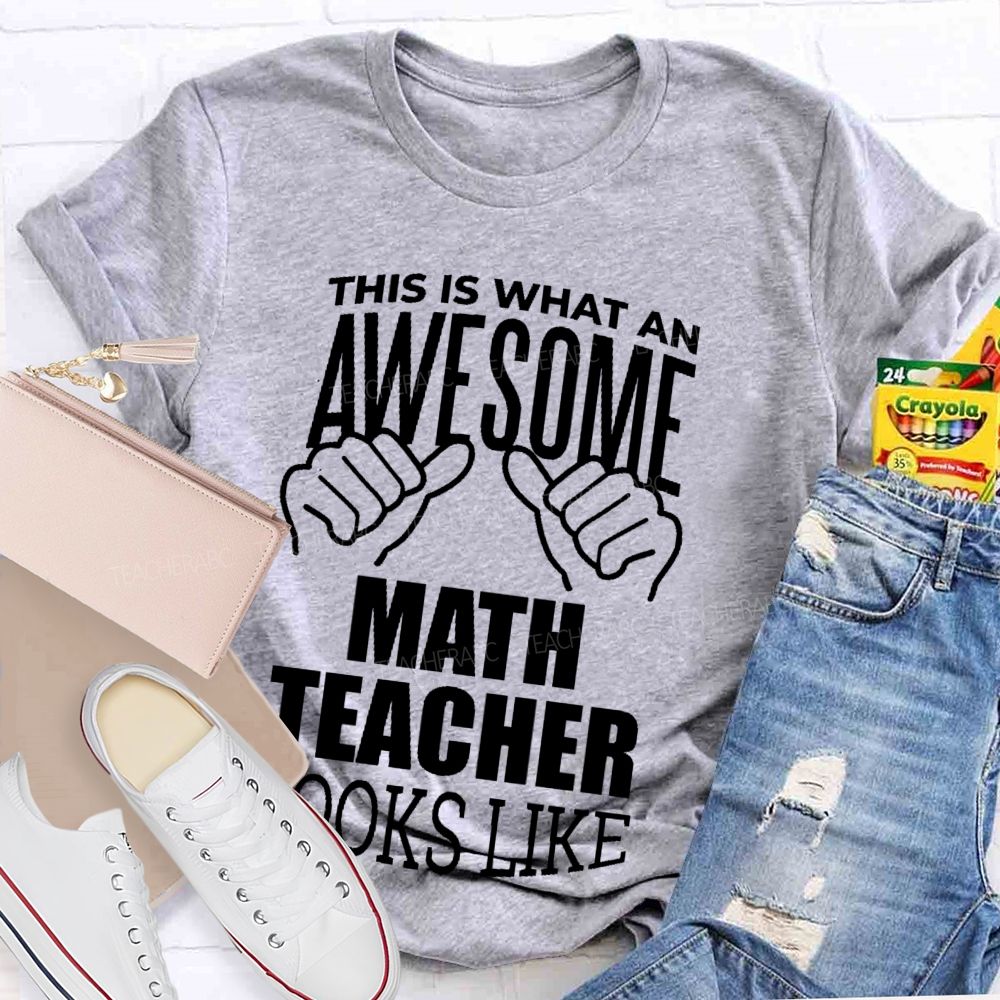 This Is What An Awesome Math Teacher Looks Like Letters Graphics  Teacher T-shirt