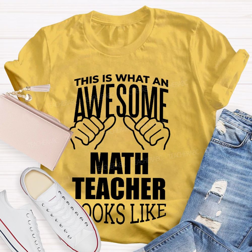 This Is What An Awesome Math Teacher Looks Like Letters Graphics  Teacher T-shirt