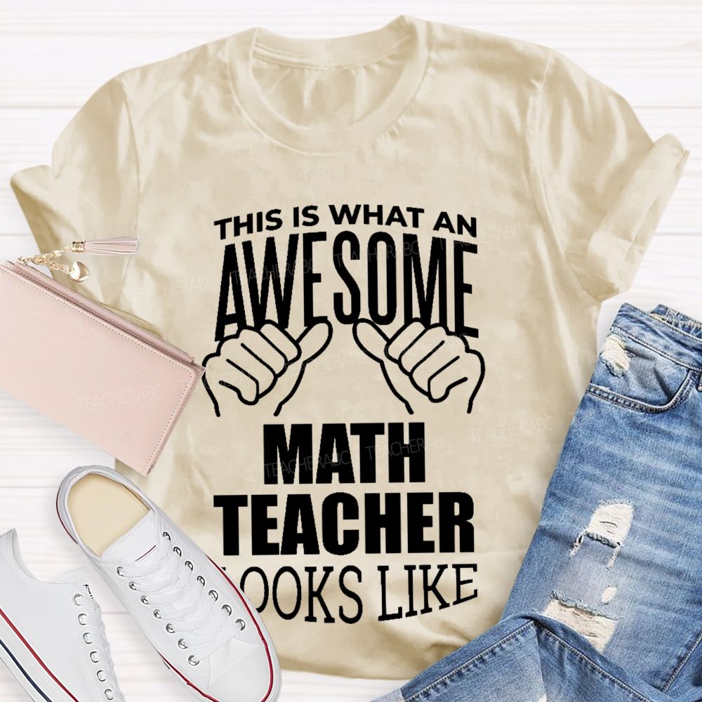This Is What An Awesome Math Teacher Looks Like Letters Graphics  Teacher T-shirt