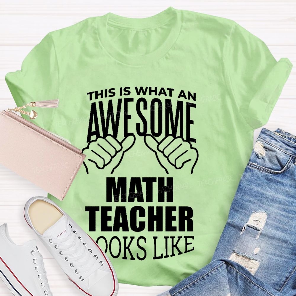 This Is What An Awesome Math Teacher Looks Like Letters Graphics  Teacher T-shirt