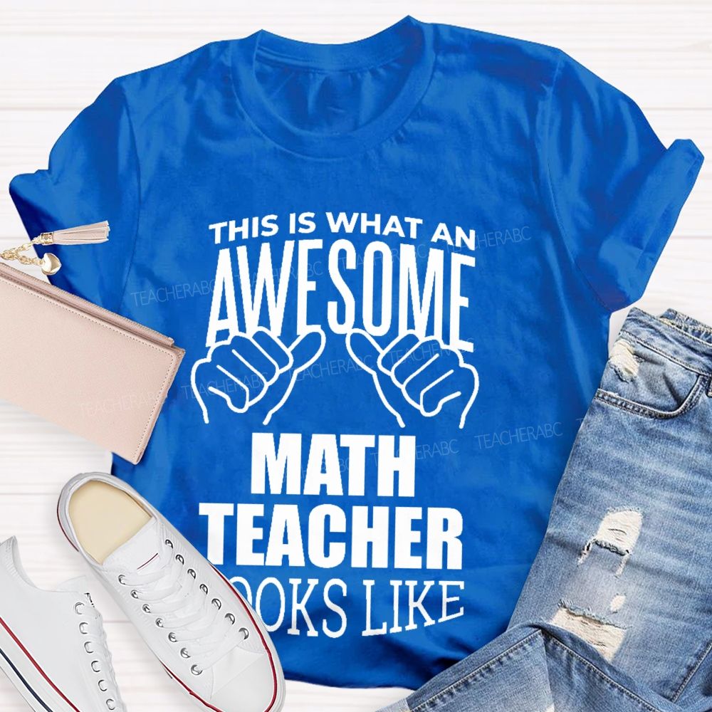 This Is What An Awesome Math Teacher Looks Like Letters Graphics  Teacher T-shirt