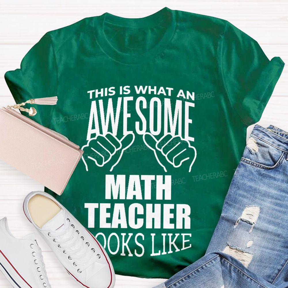 This Is What An Awesome Math Teacher Looks Like Letters Graphics  Teacher T-shirt