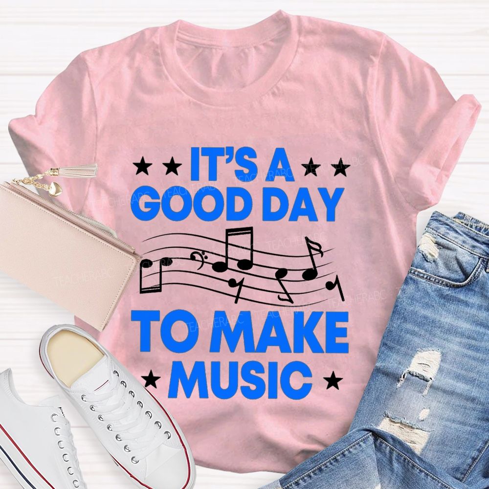It's A Good Day To Make Music Note Star Teacher T-shirt
