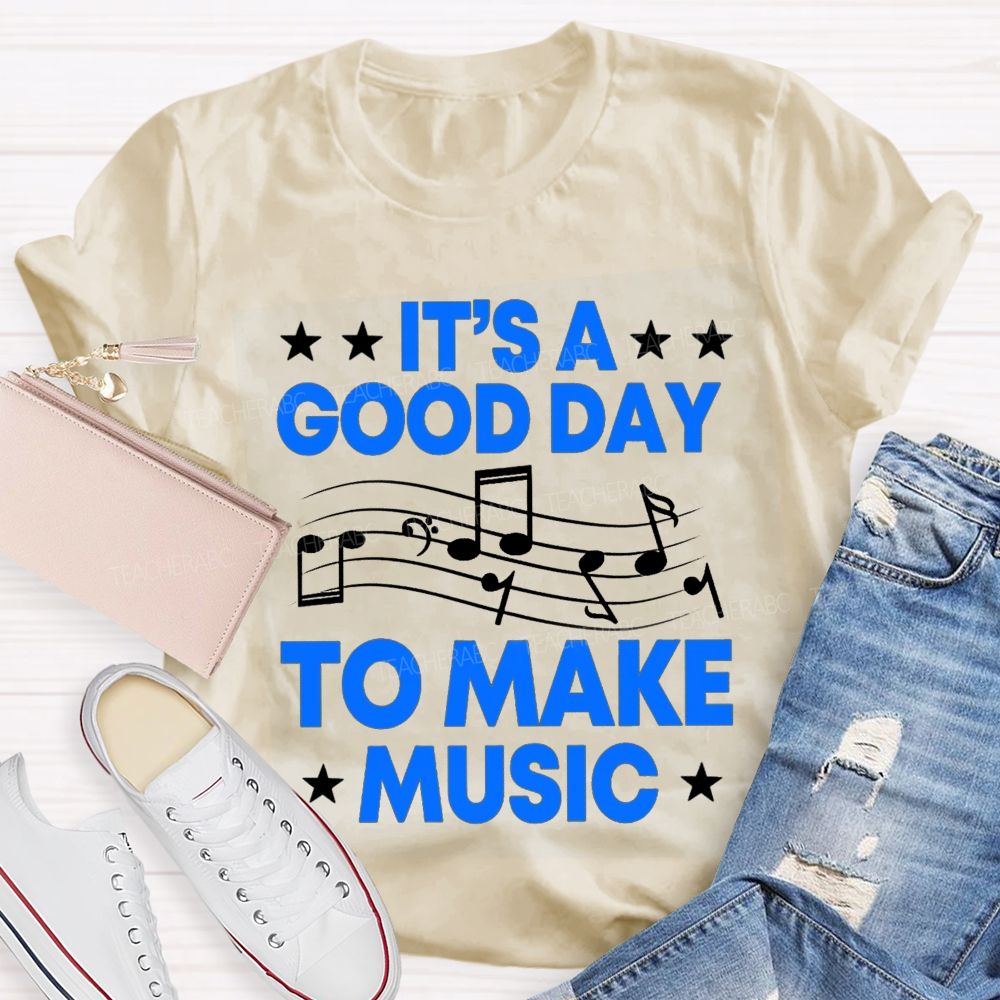 It's A Good Day To Make Music Note Star Teacher T-shirt