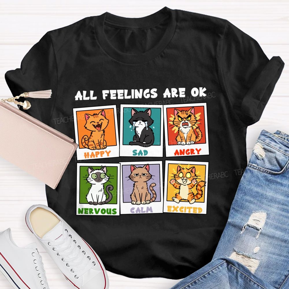 All Feelings Are Ok A Cat'S Various Moods Teacher T-Shirt