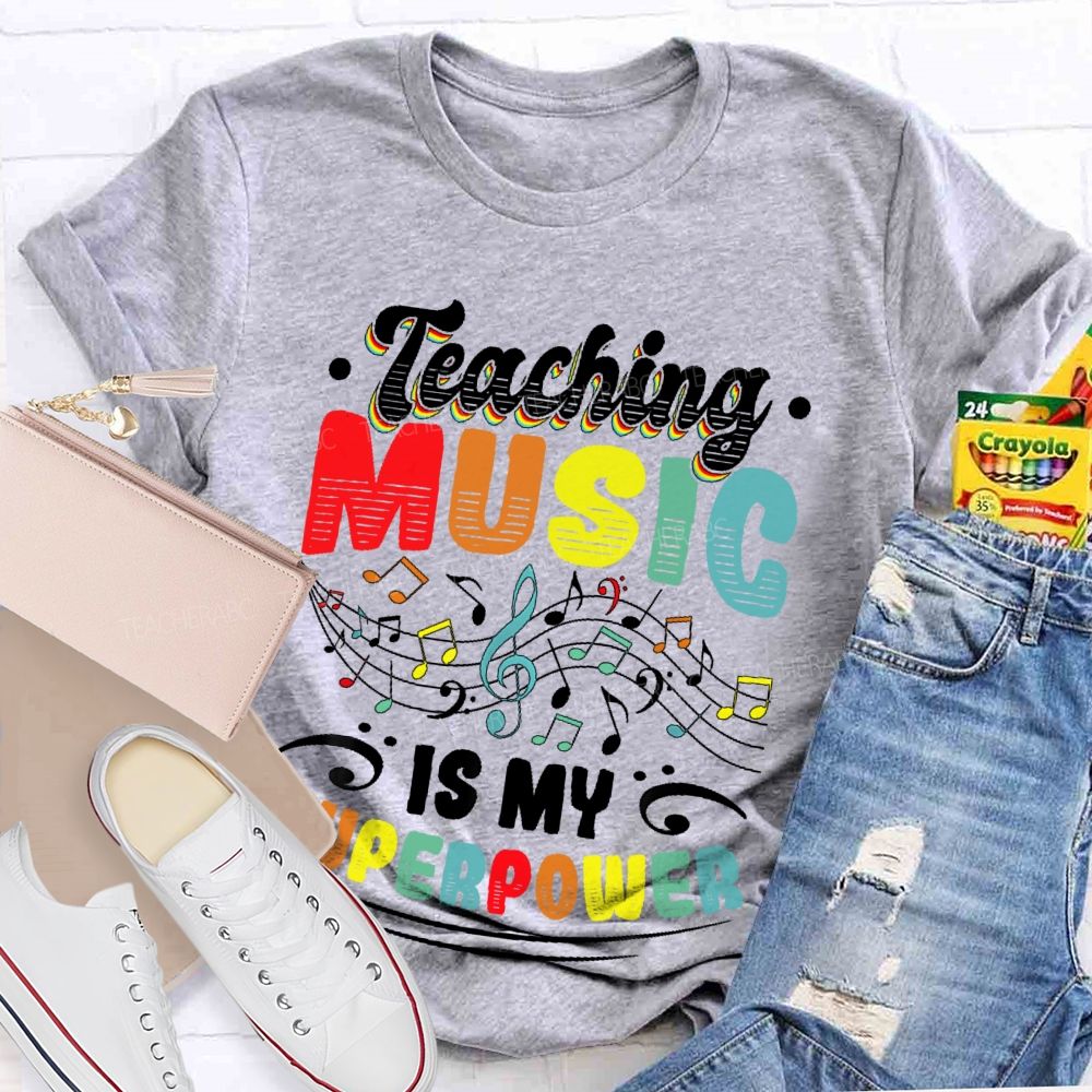 Teaching Music Is My Superpower Colorful Letters  Teacher T-shirt