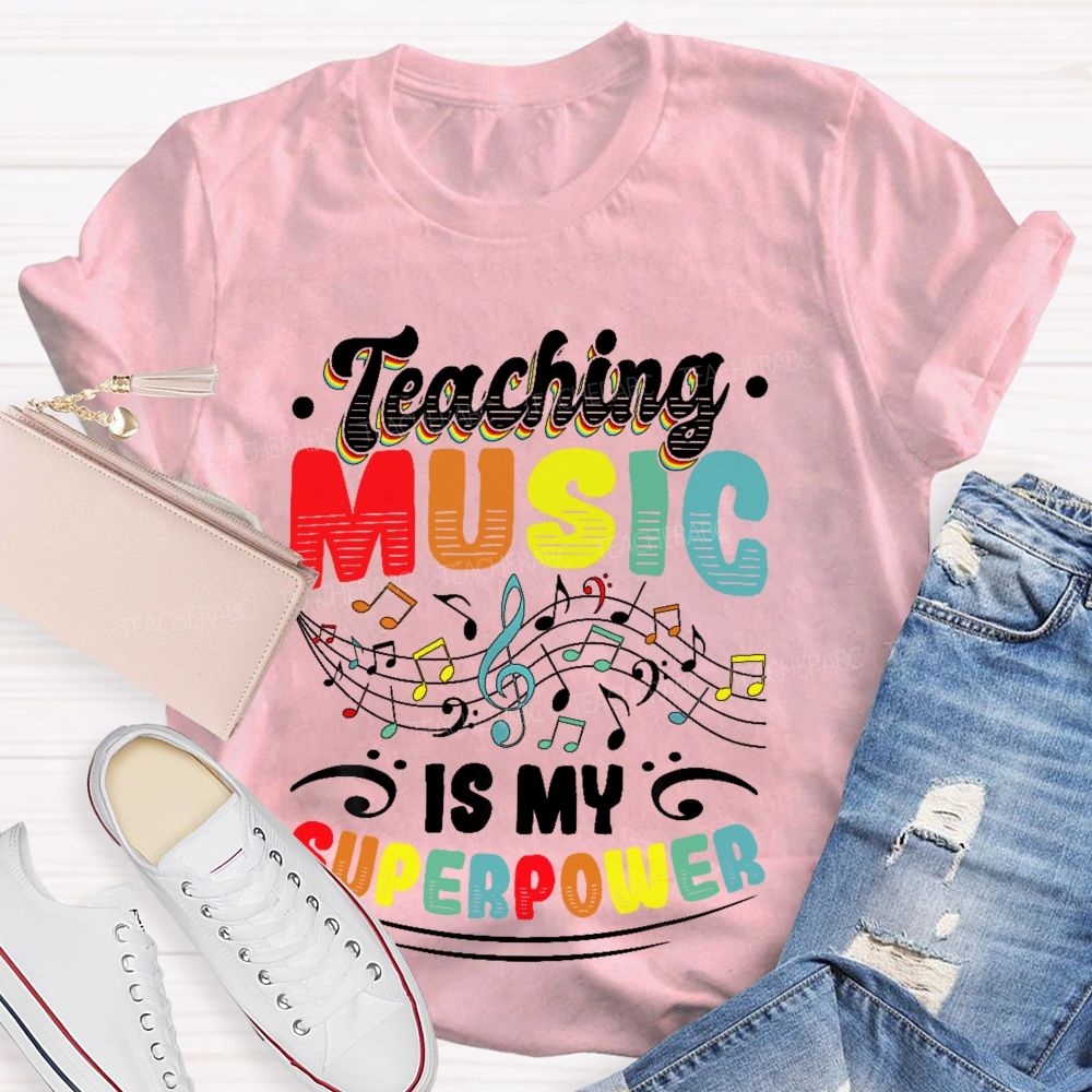 Teaching Music Is My Superpower Colorful Letters  Teacher T-shirt