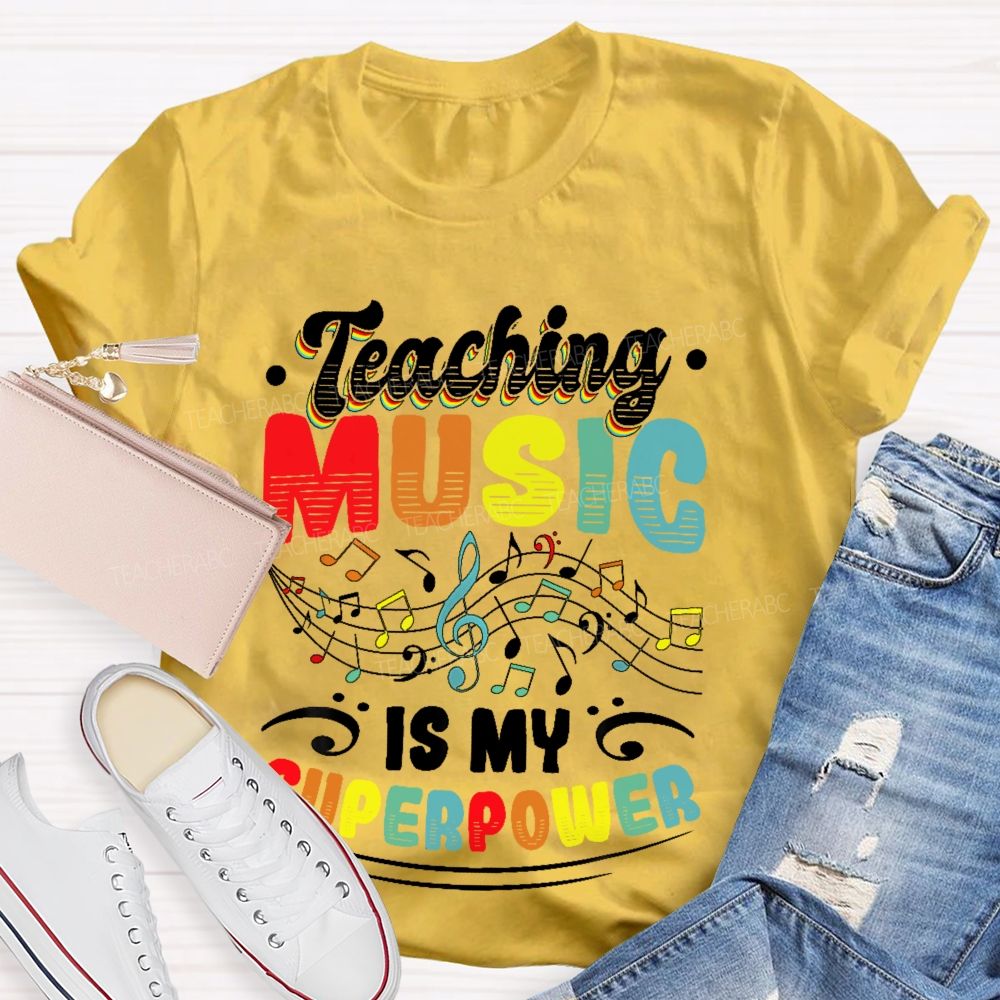 Teaching Music Is My Superpower Colorful Letters  Teacher T-shirt