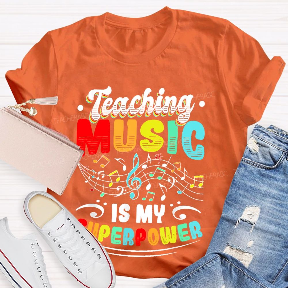 Teaching Music Is My Superpower Colorful Letters  Teacher T-shirt