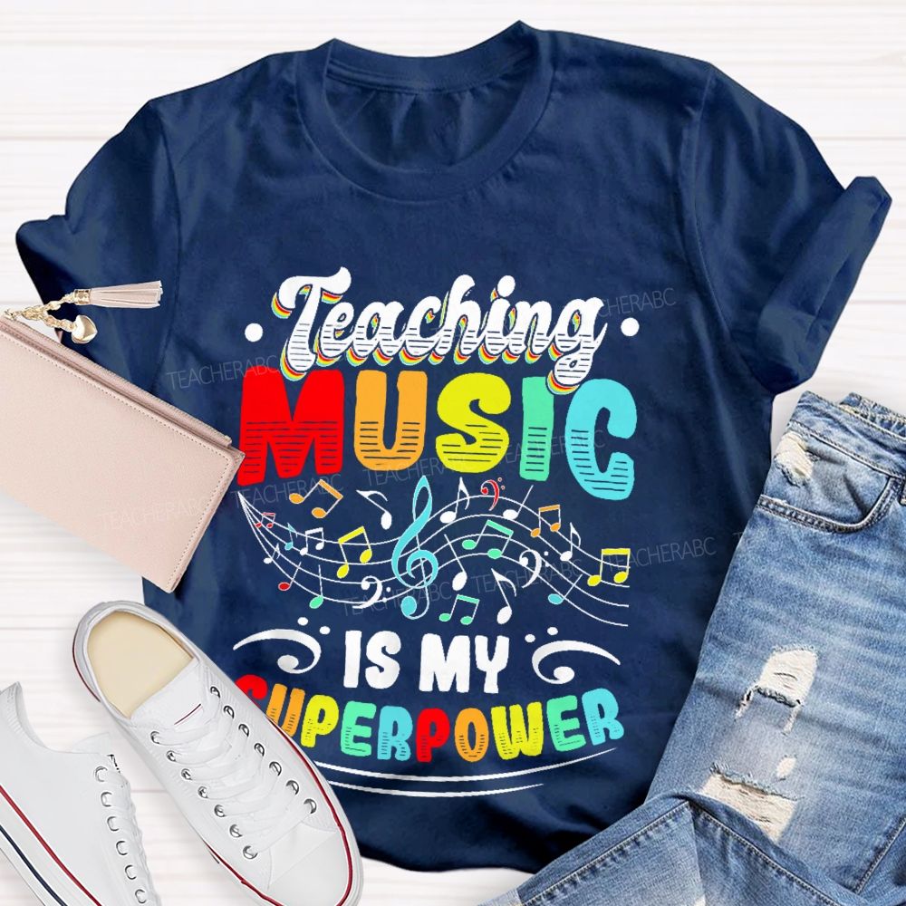 Teaching Music Is My Superpower Colorful Letters  Teacher T-shirt