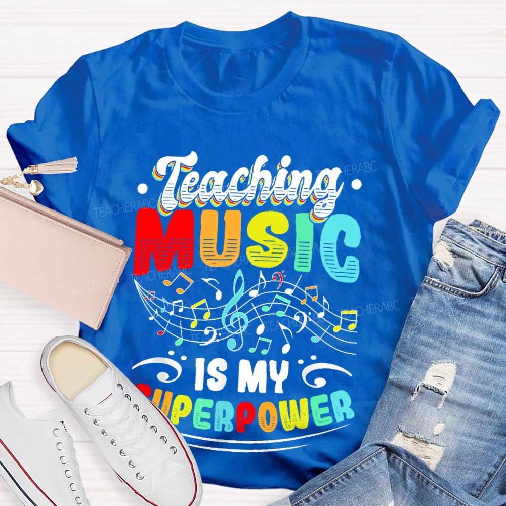 Teaching Music Is My Superpower Colorful Letters  Teacher T-shirt