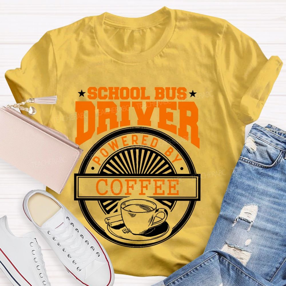 School Bus Driver Powered By Coffee  Teacher T-shirt