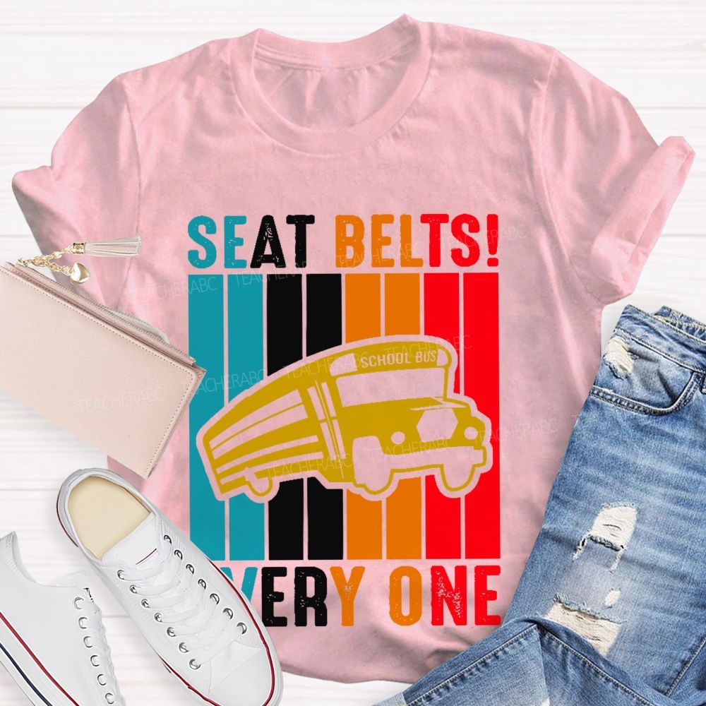 Seat Belts  Every One  Teacher T-shirt
