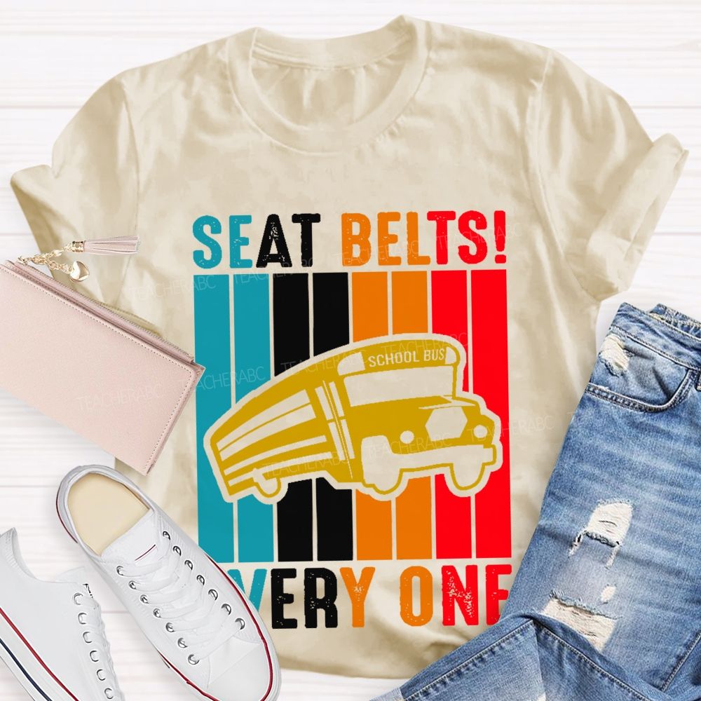 Seat Belts  Every One  Teacher T-shirt