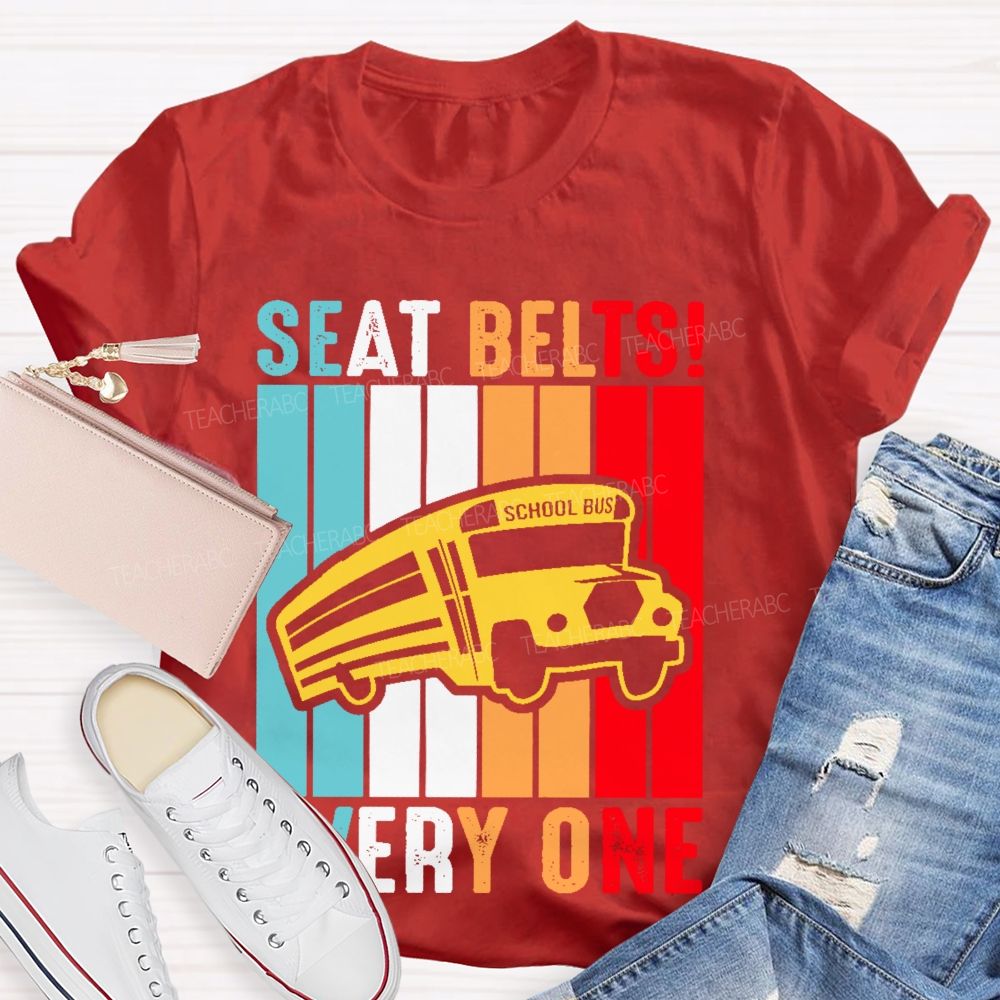 Seat Belts  Every One  Teacher T-shirt